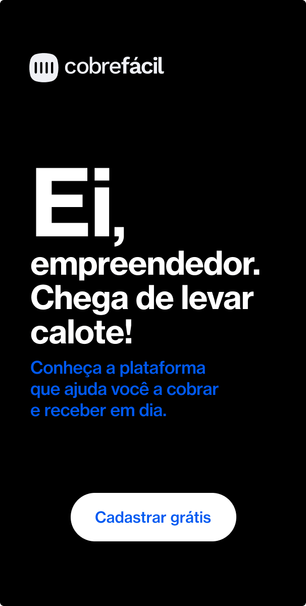 Ei, empreendedor. Chega de levar calote. Conheça a plataforma que ajuda você a cobrar e receber em dia